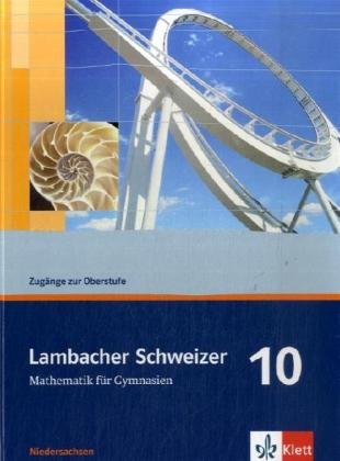 Beispielbild fr Lambacher Schweizer - Ausgabe fr Niedersachsen: LS Mathematik 10. Schlerbuch. Niedersachsen. Neubearbeitung: Mathematik fr Gymnasien zum Verkauf von medimops