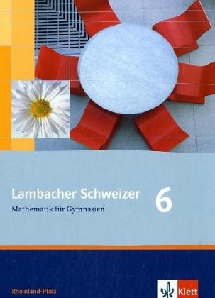 Stock image for Lambacher Schweizer - Ausgabe Rheinland-Pfalz 2005: Lambacher Schweizer LS Mathematik 6. Schlerbuch. Neubearbeitung. Rheinland-Pfalz: Mathematik fr Gymnasien Klasse 6 for sale by medimops