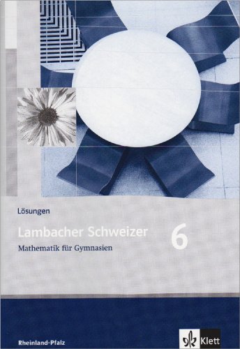 Beispielbild fr Lambacher Schweizer - Ausgabe Rheinland-Pfalz 2005: Lambacher Schweizer LS Mathematik 6. Lsungen. Neubearbeitung. Rheinland-Pfalz: Mathematik fr Gymnasien Klasse 6 zum Verkauf von medimops