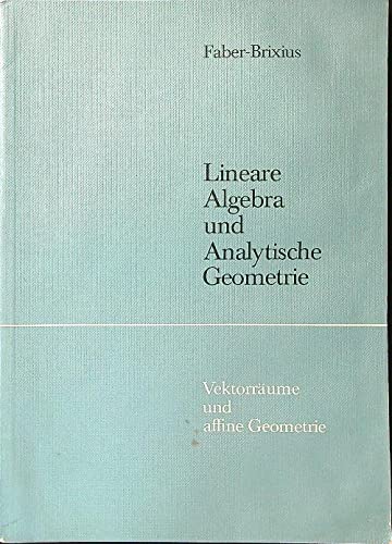 Beispielbild fr Faber-Brixius / Lineare Algebra und analytische Geometrie / Vektorrume und affine Geometrie / bearb. von Karl Faber [u. a.] unter Mitw. von Ferdinand Weber u. d. Verlagsred. Mathematik zum Verkauf von Hbner Einzelunternehmen