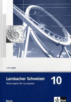 Beispielbild fr Lambacher Schweizer - Ausgabe fr Hessen - Neubearbeitung: Lambacher Schweizer. Neubearbeitung. Lsungen 10. Schuljahr. Ausgabe fr Hessen zum Verkauf von medimops