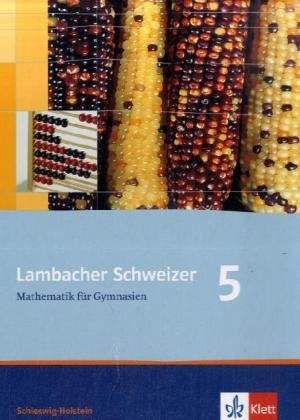 Lambacher Schweizer - Ausgabe für Schleswig-Holstein - Neubearbeitung: Lambacher Schweizer. Neubearbeitung. Schülerbuch 5. Schuljahr. Ausgabe für Schleswig-Holstein - Unknown.