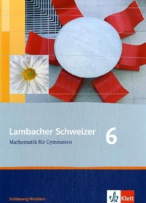 Beispielbild fr Lambacher Schweizer - Ausgabe fr Schleswig-Holstein - Neubearbeitung: Lambacher Schweizer. Neubearbeitung. Schlerbuch 6. Schuljahr. Ausgabe fr Schleswig-Holstein zum Verkauf von medimops