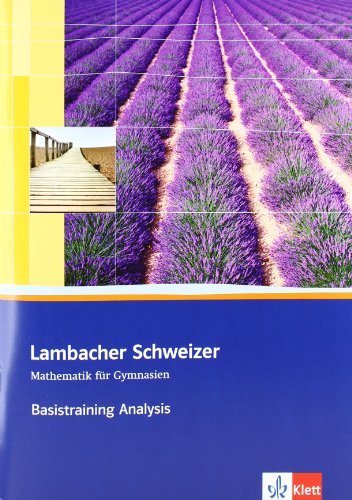Beispielbild fr Lambacher Schweizer. 11. und 12. Schuljahr. Basistraining Analysis. Baden-Württemberg zum Verkauf von WorldofBooks