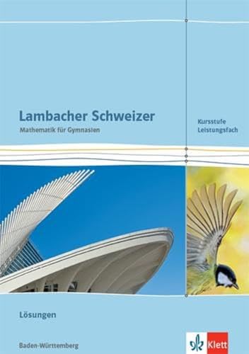 Stock image for Lambacher Schweizer Mathematik Kursstufe - Leistungsfach. Lsungen Klassen 11/12. Ausgabe Baden-Wrttemberg for sale by GreatBookPrices