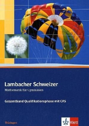 Lambacher Schweizer. 11. und 12. Schuljahr. Gesamtband mit CAS. Sch�lerbuch und CD-ROM. Th�ringen