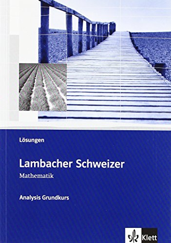 Lambacher-Schweizer. Sekundarstufe II. Analysis Grundkurs Lösungen : Lösungen