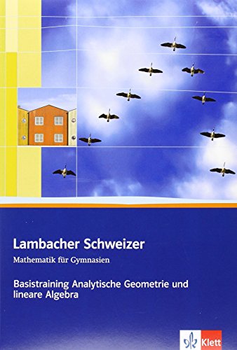 Beispielbild fr Lambacher Schweizer Basistraining Themenband Analytische Geometrie und lineare Algebra. Arbeitsheft plus Lsungen fr die Sekundarstufe II zum Verkauf von medimops