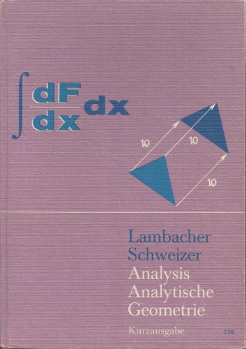 Beispielbild fr Analysis Kurzausgabe Analytische Geometrie Kurzausgabe Ausgabe in einem Band zum Verkauf von Antiquariat Wortschatz