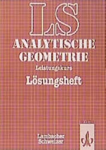 Lambacher-Schweizer, Analytische Geometrie, LÃ¶sungsheft zum Leistungskurs (9783127391732) by Lambacher-Schweizer; Arzt, Kurt; BÃ¼rker, Michael; Elschenbroich, Hans-JÃ¼rgen