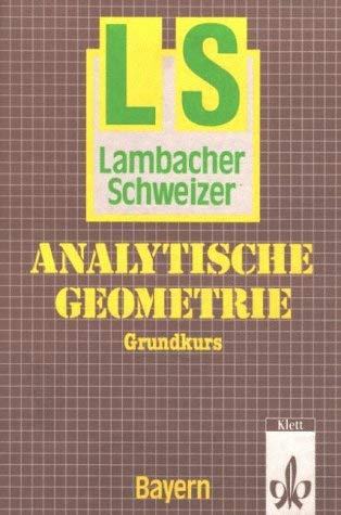 Beispielbild fr Lambacher-Schweizer, Analytische Geometrie, Ausgabe Bayern, Grundkurs zum Verkauf von medimops