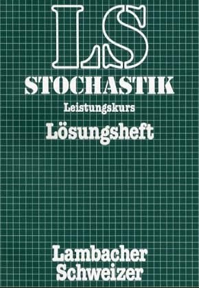 Lambacher-Schweizer, Stochastik, Leistungskurs. LÃ¶sungsheft. (9783127393736) by Lambacher-Schweizer; Arzt, Kurt; BÃ¼rker, Michael; Stark, JÃ¶rg
