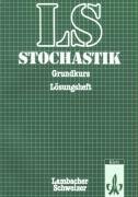 Stock image for Lambacher-Schweizer. 11. und 12. Schuljahr. Lsungsheft Stochastik Grundkurs. Allgemeine Ausgabe for sale by Buchpark