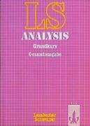 Lambacher-Schweizer, Analysis, Gesamtausgabe, Grundkurs (9783127396409) by Lambacher-Schweizer; Schmid, August; Schweizer, Wilhelm