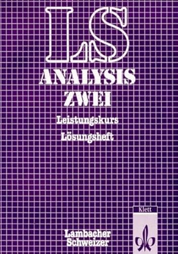 Lambacher-Schweizer, Analysis 2, Sekundarstufe II, Lösungsheft zum Leistungskurs - Schmid, August, Schweizer, Wilhelm