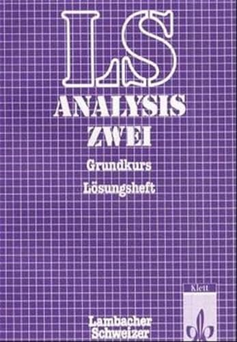 Lambacher-Schweizer, Analysis 2, Sekundarstufe II, LÃ¶sungsheft zum Grundkurs (9783127397833) by Lambacher-Schweizer; Arzt, Kurt; BÃ¼rker, Michael; Elschenbroich, Hans-JÃ¼rgen