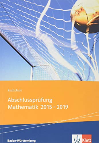 Beispielbild fr Abschlussprfung Mathematik 2015- 2019. Ausgabe Baden-Wrttemberg: Die zentral gestellten Aufgaben mit Lsungen Klasse 10 zum Verkauf von medimops