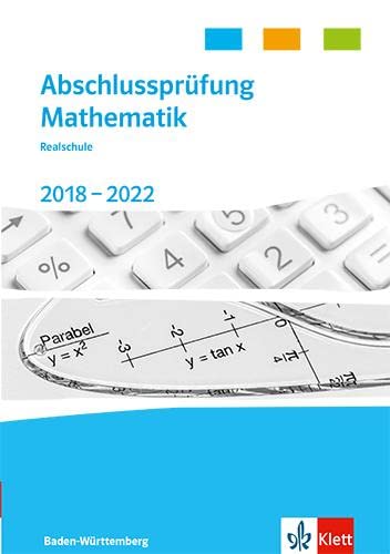 Beispielbild fr Abschlussprfung Mathematik 2018 - 2022. Realschulabschluss Baden-Wrttemberg: Trainingsbuch Klasse 10 zum Verkauf von medimops