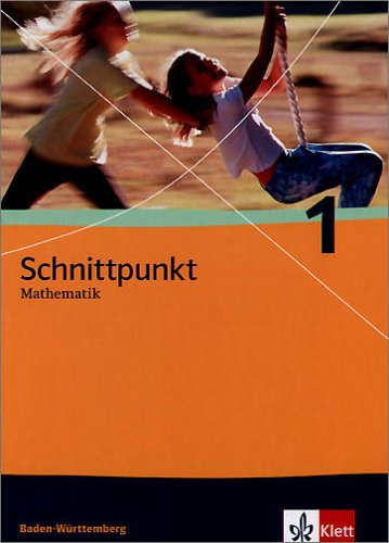 Schnittpunkt 1, Mathematik für Realschulen Baden-Württemberg - Joachim Böttner, Rainer Maroska, Achim Olpp, Rainer Pongs u. a.