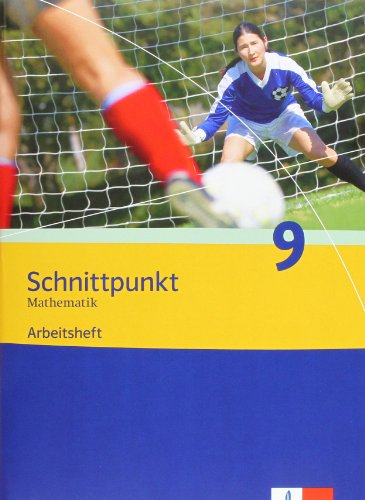 Schnittpunkt 9. Schuljahr. Arbeitsheft. Ausgabe für Nordrhein-Westfalen : Mathematik für Realschulen