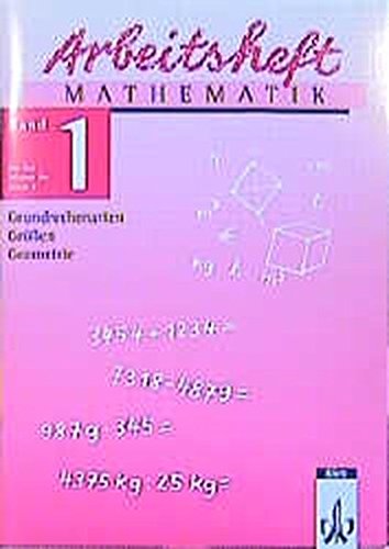 Stock image for Arbeitshefte Mathematik - Neubearbeitung: Arbeitsheft Mathematik, Neubearbeitung, Bd.1, Grundrechenarten, Gren, Geometrie for sale by medimops