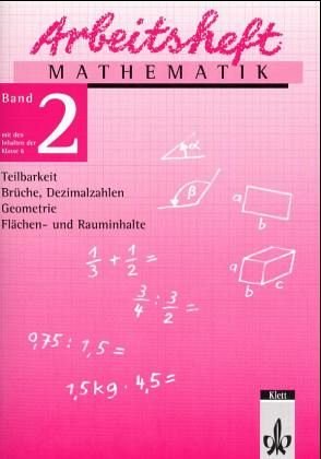 Stock image for Arbeitshefte Mathematik - Neubearbeitung: Arbeitsheft Mathematik, Neubearbeitung, Bd.2, Teilbarkeit, Brche, Dezimalzahlen, Geometrie, Flchen- und . Geometrie, Flchen- und Rauminhalte for sale by medimops