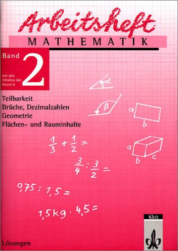 Beispielbild fr Arbeitshefte Mathematik - Neubearbeitung: Arbeitsheft Mathematik 2. Fr die 6. Klasse. Lsungen. Neubearbeitung: Teilbarkeit, Brche, Dezimalzahlen, Geometrie, Flchen- und Rauminhalte: BD 2 zum Verkauf von medimops