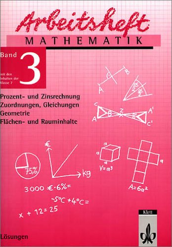 9783127452235: Arbeitsheft Mathematik 3. Fr die 7. Klasse. Lsungen: Prozent- und Zinsrechnung, Zuordnungen, Gleichungen, Geometrie