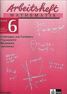 Beispielbild fr Arbeitshefte Mathematik - Neubearbeitung: Arbeitsheft Mathematik 6. Lsungen: Gleichungen und Funktionen, Trigonometrie, Rauminhalte, Sachthemen: BD 6 zum Verkauf von medimops