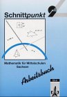 Schnittpunkt. 9. Schuljahr. Mathematik fÃ¼r Mittelschulen. Sachsen. Arbeitsheft. Hauptschulbildung (9783127492804) by [???]