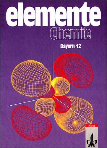 9783127599206: Elemente Chemie. Regionalausgabe Bayern. 12. Schuljahr: Unterrichtswerk fr Gymnasien