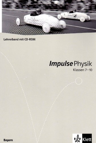 9783127724691: Impulse Physik. Neubearbeitung. Lehrerband. 7.- 10. Klasse G8. Ausgabe Bayern