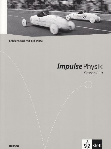 Impulse Physik - Neubearbeitung. Ausgabe für Hessen G8: Impulse Physik. Neubearbeitung. Lehrerband Klassen 6-9. Ausgabe für Hessen G8 - Manfred Grote