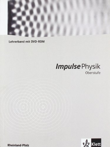 Impulse Physik Oberstufe Rheinland-Pfalz G8. Lehrerband mit DVD-ROM