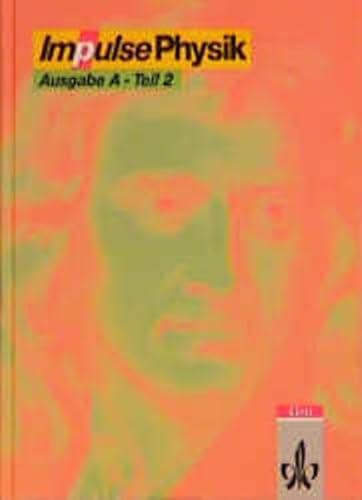 Imagen de archivo de Impulse Physik 1, Ausgabe A, Tl.2, Schlerbuch fr die Klassen 9 und 10: Fr Sachsen, Sachsen-Anhalt und Thringen: TEIL 2 a la venta por medimops