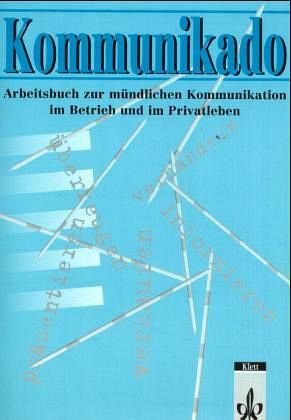 Stock image for Kommunikado. Arbeitsbuch: Zur mndlichen Kommunikation im Betrieb und im Privatleben for sale by medimops