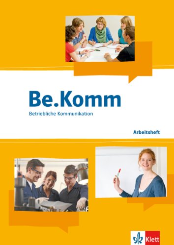 Imagen de archivo de Be.Komm. Schlerbuch: Arbeitsbuch Betriebliche Kommunikation a la venta por medimops