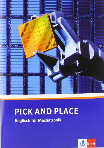 Stock image for Pick and Place. Englisch fr Mechatronik: Bausteine Englisch. Pick and Place. Lehr- und Arbeitsbuch. Englisch fr Mechatronikberufe for sale by medimops