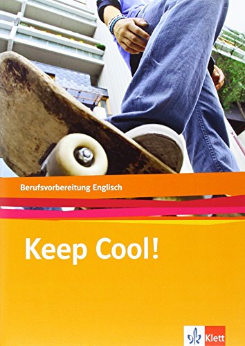 Keep cool!. Berufsvorbereitung Englisch: Lehr-/Arbeitsbuch - Herrmann, Birgit und K. Johnson Andrew