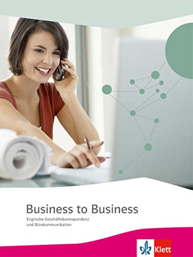 Beispielbild fr Business to Business / Schlerbuch: Englische Geschftskorrespondenz und Brokommunikation zum Verkauf von medimops