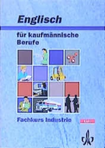 Stock image for Englisch fr kaufmnnische Berufe, Fachkurs Industrie, Schlerbuch for sale by MY BOOKS N ME