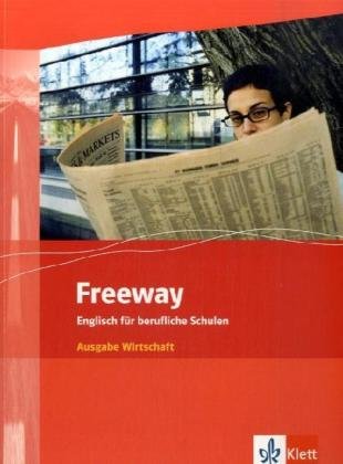 Beispielbild fr Freeway / Englisch fr berufliche Schulen - bisherige Ausgaben: Freeway / Ausgabe Wirtschaft: Englisch fr berufliche Schulen - bisherige Ausgaben / Student's Book zum Verkauf von Bcherbazaar