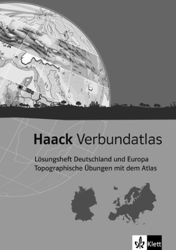 Haack Verbundatlas / Lösungsheft Deutschland und Europa. Topografische Übungen mit dem Atlas: Lösungen zum Deutschland- und Europaführerschein