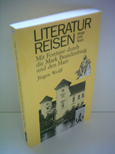 Imagen de archivo de Literaturreisen. Mit Fontane durch die Mark Brandenburg und den Harz. Wege, Orte, Texte a la venta por medimops