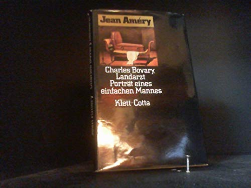 Charles Bovary, Landarzt. Porträt eines einfachen Mannes. (Roman-Essay) - Amery, Jean (Améry) ---