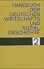 Stock image for Handbuch der deutschen Wirtschafts-und Sozialgeschichte. for sale by Klaus Kuhn Antiquariat Leseflgel