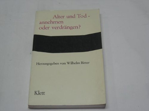 Beispielbild fr Alter und Tod - annehmen oder verdrngen? : ein Tagungsbericht ; [die Vortr. wurden gehalten auf d. Tagung "Alter u. Tod - verdrngen oder bewltigen" d. Internat. Gemeinschaft "Arzt u. Seelsorger Stuttgart" im Sept. 1973 in Berlin] / Wilhelm Bitter [Hg.]. zum Verkauf von Antiquariat + Buchhandlung Bcher-Quell