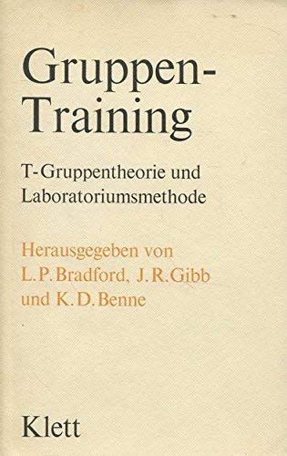 Stock image for Gruppen-Training. T-Gruppentheorie und Laboratoriumsmethode; der vorliegende Text ist gegenber d. amerikan. Ausg. um 3 Kapitel gekrzt. hrsg. von Leland P. Bradford [u. a.]. [Aus d. Amerikan. bers. von Wolfgang Krege] for sale by Mephisto-Antiquariat