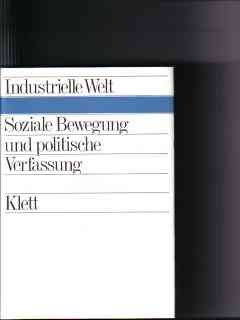 Soziale Bewegung und politische Verfassung. Beiträge zur Geschichte der modernen Welt.