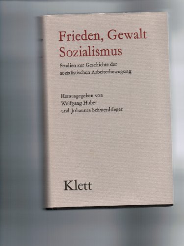 Frieden, Gewalt, Sozialismus : Studien zur Geschichte der sozialistischen Arbeiterbewegung., Fors...